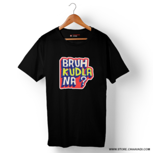BRUH KUDLA NA? T-SHIRT