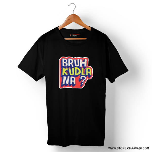 BRUH KUDLA NA? T-SHIRT