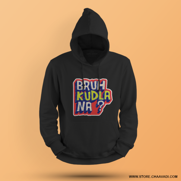 BRUH KUDLA NA? | HOODIE